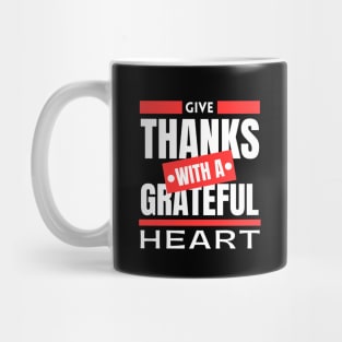 Give Thanks With A Grateful Heart | Christian Saying Mug